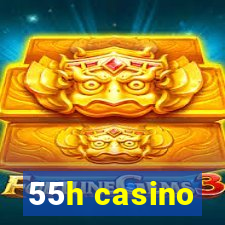 55h casino